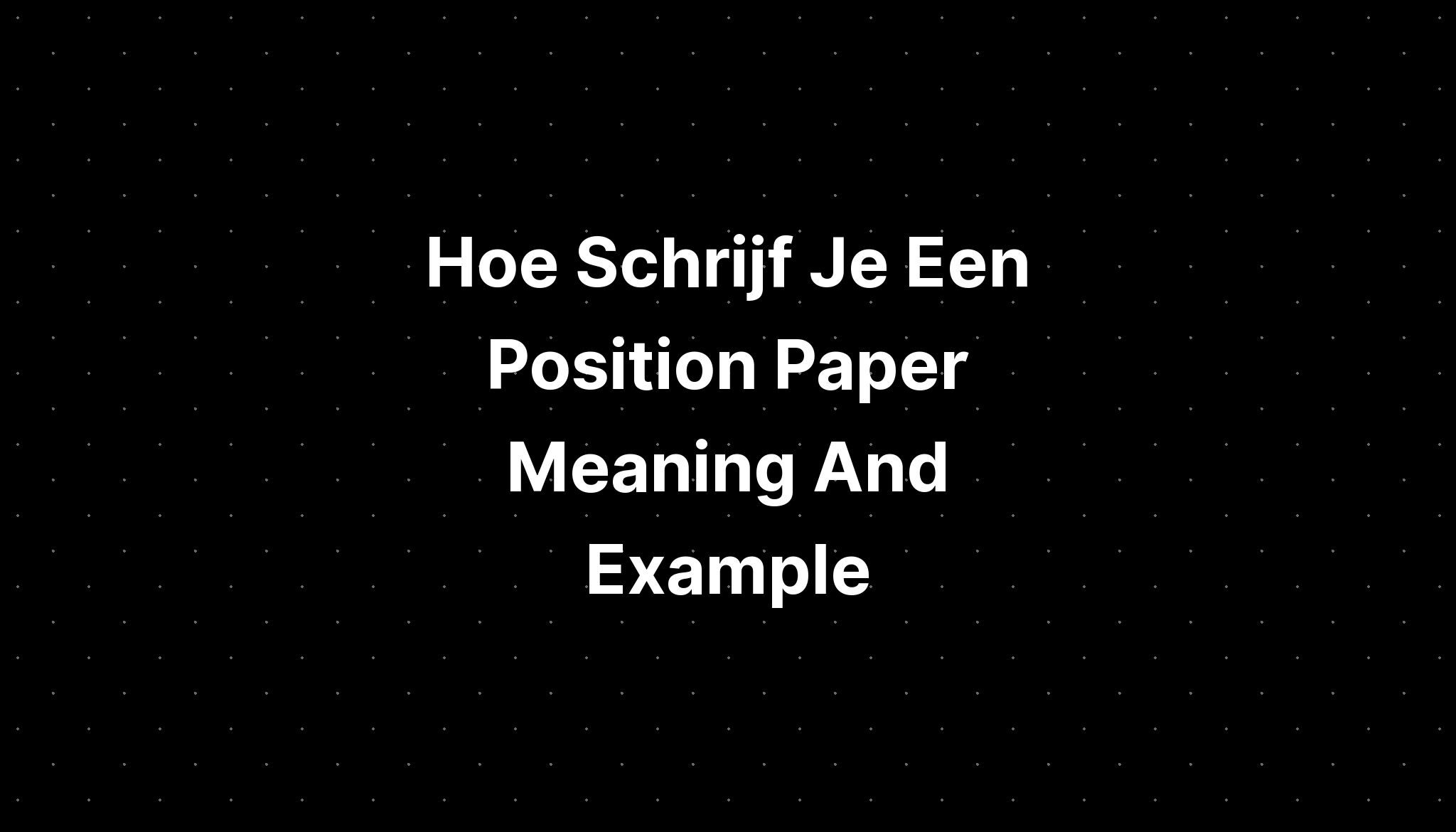 hoe-schrijf-je-een-position-paper-meaning-and-example-imagesee